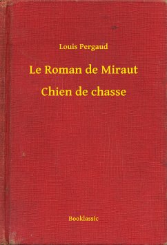 Le Roman de Miraut - Chien de chasse (eBook, ePUB) - Pergaud, Louis