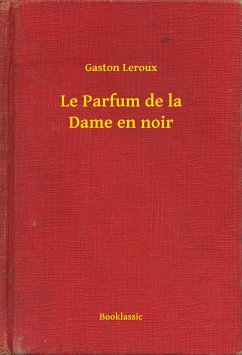 Le Parfum de la Dame en noir (eBook, ePUB) - Leroux, Gaston