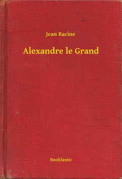 Alexandre le Grand (eBook, ePUB) - Racine, Jean