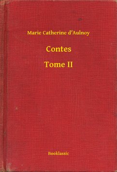 Contes - Tome II (eBook, ePUB) - D'Aulnoy, Marie Catherine
