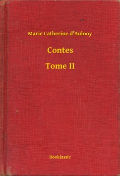 Contes - Tome II (eBook, ePUB) - d'Aulnoy, Marie Catherine