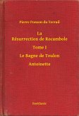 La Résurrection de Rocambole - Tome I - Le Bagne de Toulon - Antoinette (eBook, ePUB)