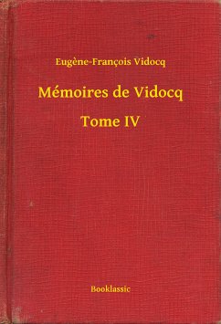 Mémoires de Vidocq - Tome IV (eBook, ePUB) - Vidocq, Eugène-François