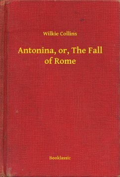 Antonina, or, The Fall of Rome (eBook, ePUB) - Collins, Wilkie