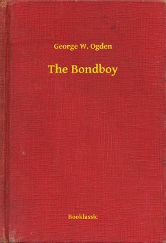 The Bondboy (eBook, ePUB) - Ogden, George W.