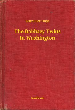 The Bobbsey Twins in Washington (eBook, ePUB) - Hope, Laura Lee