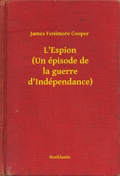 L'Espion (Un épisode de la guerre d'Indépendance) (eBook, ePUB) - Cooper, James Fenimore