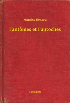 Fantômes et Fantoches (eBook, ePUB) - Renard, Maurice