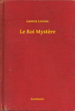 Le Roi Mystere (eBook, ePUB) - Leroux, Gaston