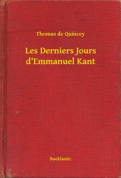 Les Derniers Jours d’Emmanuel Kant (eBook, ePUB) - Quincey, Thomas de