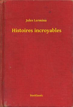 Histoires incroyables (eBook, ePUB) - Lermina, Jules