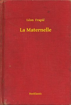 La Maternelle (eBook, ePUB) - Frapié, Léon