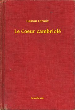 Le Coeur cambriolé (eBook, ePUB) - Leroux, Gaston