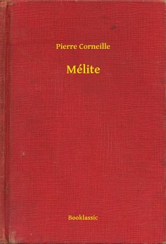 Mélite (eBook, ePUB) - Corneille, Pierre