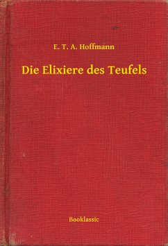 Die Elixiere des Teufels (eBook, ePUB) - Hoffmann, E. T. A.