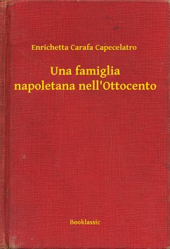 Una famiglia napoletana nell'Ottocento (eBook, ePUB) - Capecelatro, Enrichetta Carafa