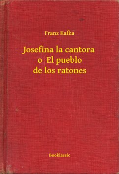 Josefina la cantora o El pueblo de los ratones (eBook, ePUB) - Kafka, Franz
