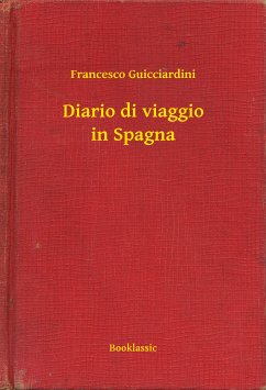 Diario di viaggio in Spagna (eBook, ePUB) - Guicciardini, Francesco