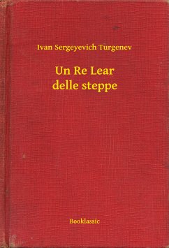 Un Re Lear delle steppe (eBook, ePUB) - Turgenev, Ivan Sergeyevich