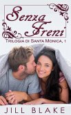 Senza Freni (trilogia di Santa Monica, libro #1) (eBook, ePUB)