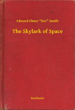 The Skylark of Space (eBook, ePUB) - Smith, Edward Elmer "Doc"