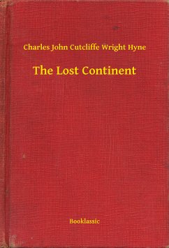 The Lost Continent (eBook, ePUB) - Hyne, Charles John Cutcliffe Wright