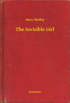 The Invisible Girl (eBook, ePUB) - Shelley, Mary