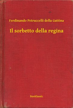 Il sorbetto della regina (eBook, ePUB) - Gattina, Ferdinando Petruccelli della