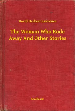 The Woman Who Rode Away And Other Stories (eBook, ePUB) - Lawrence, David Herbert