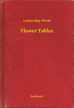 Flower Fables (eBook, ePUB) - Alcott, Louisa May