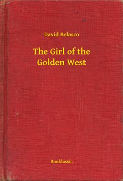 The Girl of the Golden West (eBook, ePUB) - Belasco, David