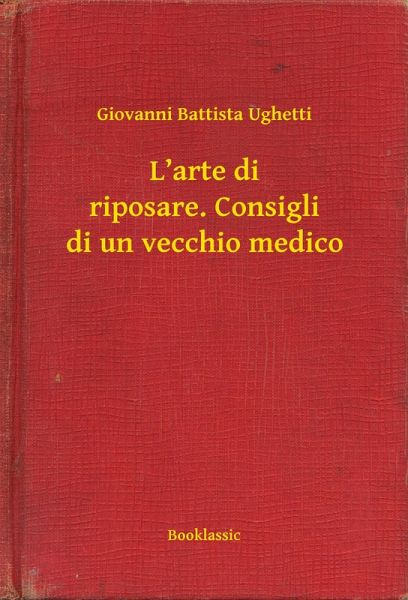 L'arte di riposare. Consigli di un vecchio medico (eBook, ePUB)