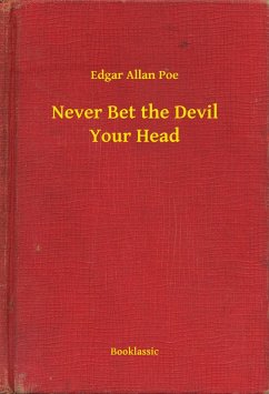 Never Bet the Devil Your Head (eBook, ePUB) - Poe, Edgar Allan