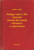 Dialogo sopra i due massimi sistemi del mondo tolemaico e copernicano (eBook, ePUB)