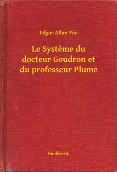 Le Systeme du docteur Goudron et du professeur Plume (eBook, ePUB) - Poe, Edgar Allan