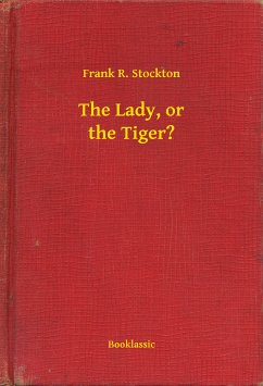 The Lady, or the Tiger? (eBook, ePUB) - Stockton, Frank R.