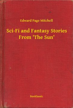 Sci-Fi and Fantasy Stories From 'The Sun' (eBook, ePUB) - Mitchell, Edward Page