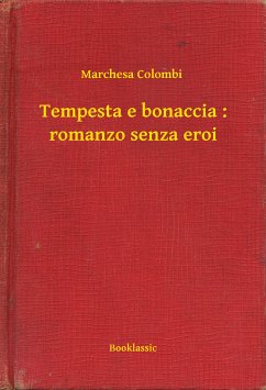 Tempesta e bonaccia : romanzo senza eroi (eBook, ePUB) - Colombi, Marchesa