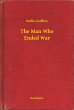 The Man Who Ended War (eBook, ePUB) - Bild 1