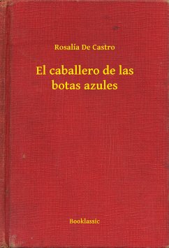 El caballero de las botas azules (eBook, ePUB) - Castro, Rosalía De