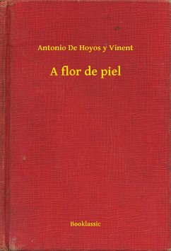 A flor de piel (eBook, ePUB) - Vinent, Antonio De Hoyos y