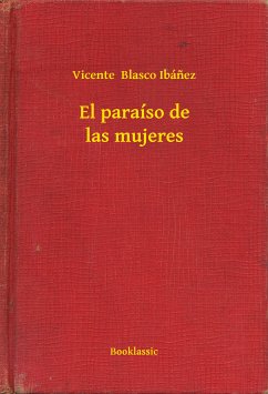 El paraíso de las mujeres (eBook, ePUB) - Ibánez, Vicente Blasco