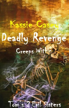 Deadly Revenge Creeps Within (eBook, ePUB) - Casey, Kassie