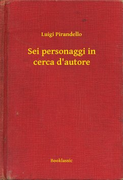 Sei personaggi in cerca d'autore (eBook, ePUB) - Pirandello, Luigi