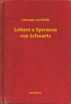 Lettere a Speranza von Schwartz (eBook, ePUB) - Garibaldi, Giuseppe