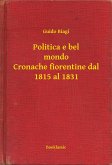 Politica e bel mondo Cronache fiorentine dal 1815 al 1831 (eBook, ePUB)