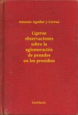 Ligeras observaciones sobre la aglomeración de penados en los presidios (eBook, ePUB)