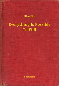 Everything Is Possible To Will (eBook, ePUB) - Ellis, Ellen