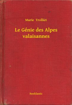 Le Génie des Alpes valaisannes (eBook, ePUB) - Trolliet, Marie