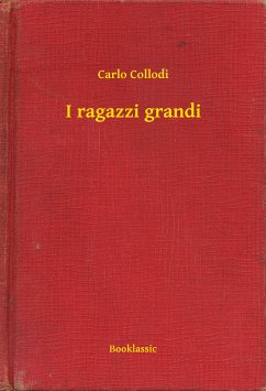 I ragazzi grandi (eBook, ePUB) - Collodi, Carlo